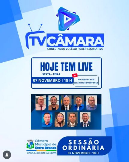 Hoje tem LIVE na TV Câmara Serra Branca!